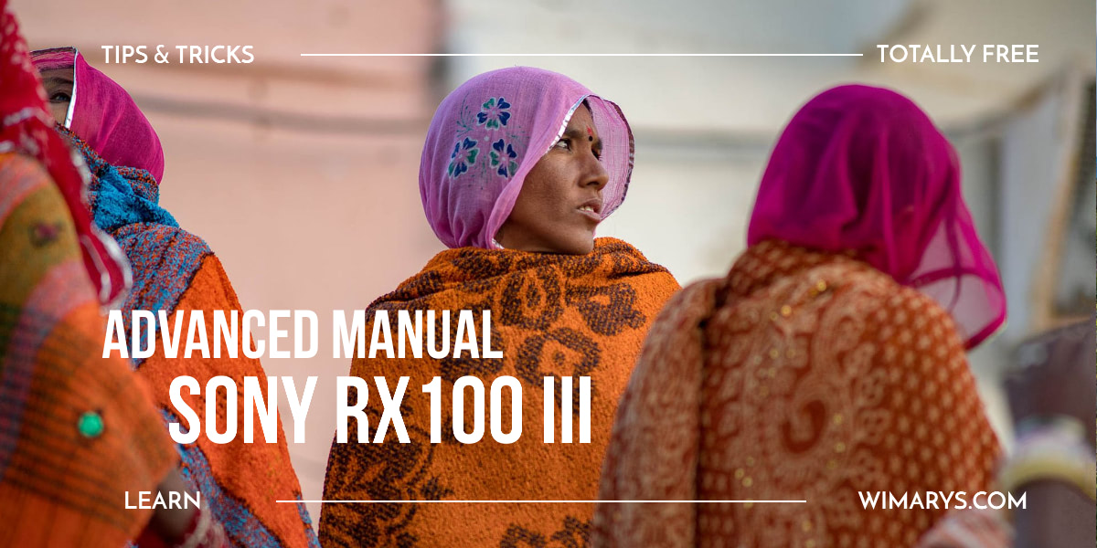 Sony Rx100 Iii Advanced Manual With Tips And Tricks Sony Rx100 Iii Advanced Manual With Tips And Tricks