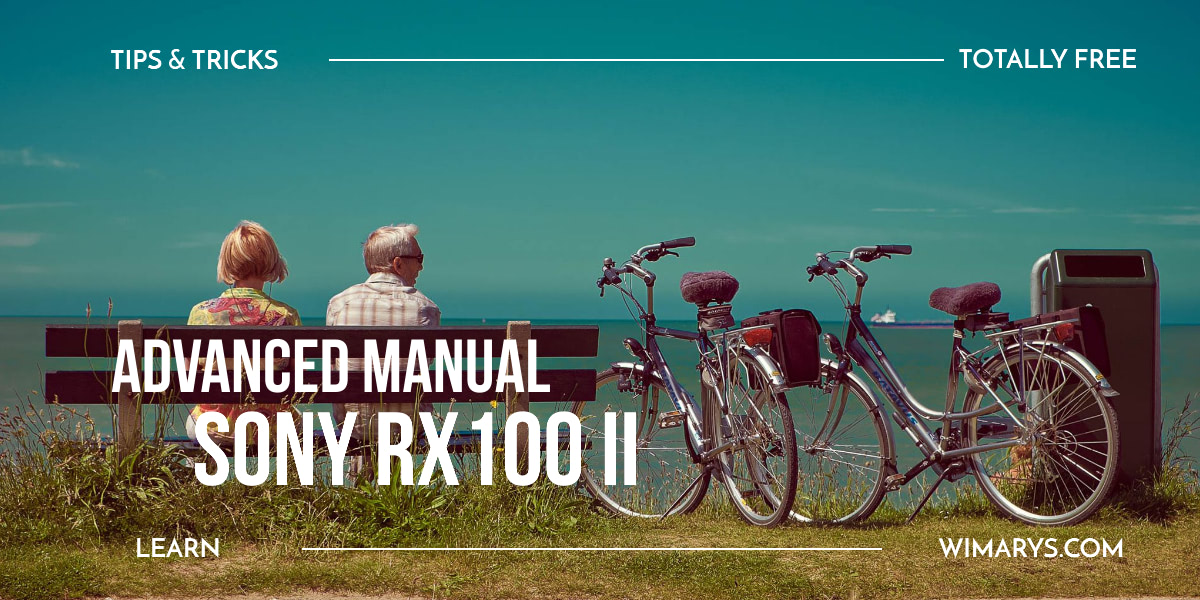 SONY RX100 II advanced guide with tips and tricks