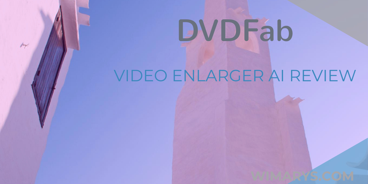 DVDFab Enlarger AI Review