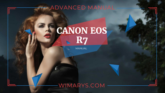 Canon EOS R7 advanced manual