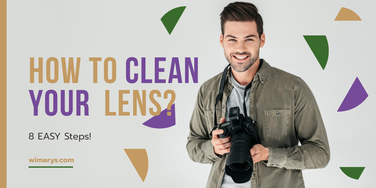 How to [Easily] Clean Your Camera Lens [in 8 Steps]